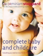 COMPLETE BABY AND CHILDCARE: EVERYTHING YOU NEED TO KNOW FOR THE FIRST FIVE YEARS