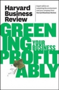HARVARD BUSINESS REVIEW ON GREENING YOUR BUSINESS PROFITABLY