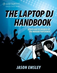 LAPTOP DJ HANDBOOK SETUPS AND TECHNIQUES OF THE MODERN PERFORMER