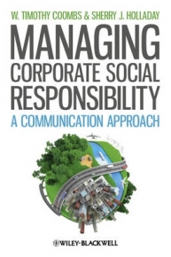 MANAGING CORPORATE SOCIAL RESPONSIBILITY A COMMUNICATION APPROACH (H/C)