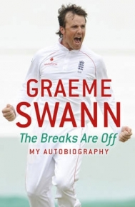 GRAEME SWANN THE BREAKS ARE OFF MY AUTOBIOGRAPHY