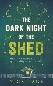 DARK NIGHT OF THE SHED MEN THE MIDLIFE CRISIS SPIRITUALITY AND SHEDS (PB)