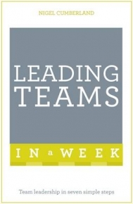 LEADING TEAMS IN A WEEK TEAM LEADERSHIP IN SEVEN SIMPLE STEPS