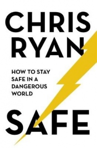 SAFE HOW TO STAY SAFE IN A DANGEROUS WORLD SURVIVAL TECHNIQUES FOR LIFE FROM AN SAS HERO (TPB)