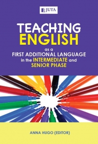 TEACHING ENGLISH AS A  FIRST ADDITIONAL LANGUAGE IN THE INTERMEDIATE AND SENIOR PHASE