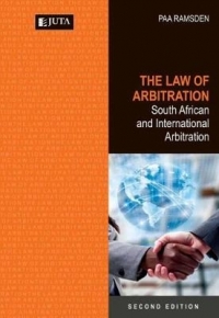 LAW OF ARBITRATION - SOUTH AFRICAN AND INTERNATIONAL ARBITRATION