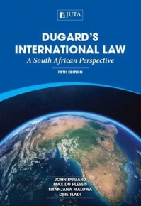 DUGARDS INTERNATIONAL LAW A SOUTH AFRICAN PERSPECTIVE