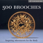 500 BROOCHES: INSPIRING ADORNMENTS FOR THE BODY
