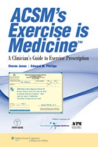 ACSMS EXERCISE IS MEDICINE A CLINICIANS GUIDE TO EXERCISE PRESCRIPTION