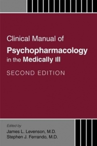 CLINICAL MANUAL OF PSYCHOPHARMACOLOGY IN THE MEDICALLY 3
