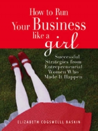 HOW TO RUN YOUR BUSINESS LIKE A GIRL