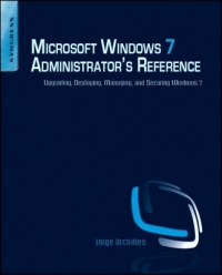 MICROSOFT WINDOWS 7 ADMINISTRATORS REFERENCE UPGRADING DEPLOYING MANAGING AND SECURING WINDOWS 7