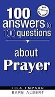 100 ANSWERS TO 100 QUESTIONS ABOUT PRAYER