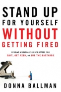 STAND UP FOR YOURSELF WITHOUT GETTING FIRED