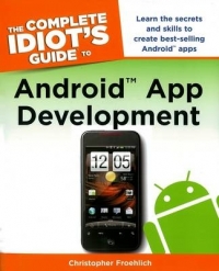 COMPLETE IDIOTS GUIDE TO ANDROID APP DEVELOPMENT