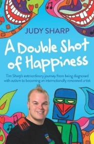 DOUBLE SHOT OF HAPPINESS TIM SHARPS EXTRAORDINARY JOURNEY FROM BEING DIAGNOSED WITH AUTISM