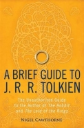 BRIEF GUIDE TO J R R TOLKIEN: A COMPREHENSIVE INTRO TO THE AUTHOR OF THE HOBBIT AND THE LORD OF THE