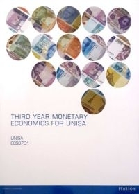 THIRD YEAR MONETARY ECONOMICS FOR UNISA (REFER ISBN 9781800067394)