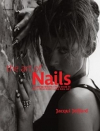 ART OF NAILS: A COMPREHENSIVE STYLE GUIDE TO NAIL TREATMENTS AND NAIL ART (H/C)