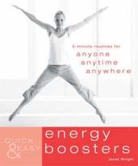 QUICK AND EASY ENERGY BOOSTERS 5 MINUTE EXERCISES