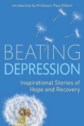 BEATING DEPRESSION: INSPIRATIONAL STORIES OF HOPE AND RECOVERY