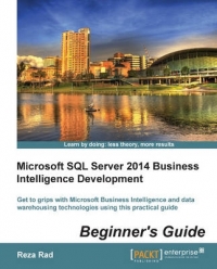 MICROSOFT SQL SERVER 2014 BUSINESS INTELLIGENCE DEVELOPMENT BEGINNERS GUIDE