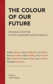 COLOUR OF OUR FUTURE DOES RACE MATTER IN POST APARTHEID SA