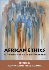 AFRICAN ETHICS AN ANTHOLOGY OF COMPARATIVE AND APPLIED ETHICS