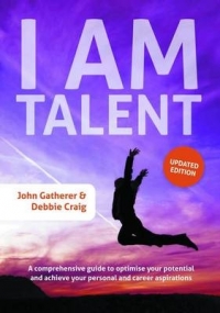 I AM TALENT A COMPREHENSIVE GUIDE TO OPTIMISE YOUR POTENTIAL AND ACHIEVE YOUR PERSONAL AND CAREER A