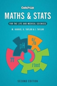 CATCH UP MATHS AND STATS FOR THE LIFE AND MEDICAL SCIENCES