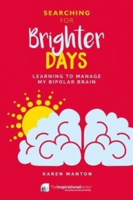 SEARCHING FOR BRIGHTER DAYS LEARNING TO MANAGE MY BIPOLAR BRAIN