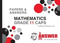 MATHEMATICS GR 11 (PAPERS AND ANSWERS)  (CAPS) (THE ANSWER SERIES)