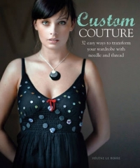 CUSTOM COUTURE 32 EASY WAYS TO TRANSFORM YOUR WARDROBE WITH NEEDLE AND THREAD