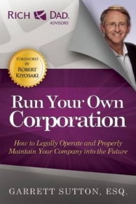 RUN YOUR OWN CORPORATION HOW TO LEGALLY OPERATE AND PROPERLY MAINTAIN YOUR COMPANY INTO THE FUTURE