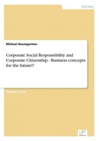 CORPORATE SOCIAL RESPONSIBILITY AND CORPORATE CITIZENSHIP BUSINESS CONCEPTS FOR THE FUTURE